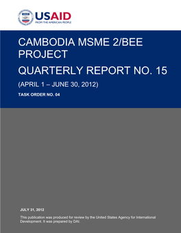 Cambodia Msme 2/Bee Project Quarterly Report No. 15 (April 1 – June 30, 2012)