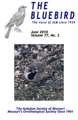 Missouri Christmas Bird Counts, 2009-2010—Randy Korotev 66 Seasonal Report: Winter 2009-2010—Joe Eades 77 a Birder’S Guide to Missouri Public Lands—Edge Wade