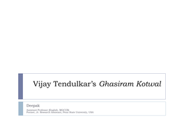 Vijay Tendulkar's Ghasiram Kotwal by Mr. Deepak