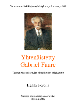 Yhtenäistetty Gabriel Fauré : Teosten Yhtenäistettyjen Nimekkeiden Ohjeluettelo / Heikki Poroila