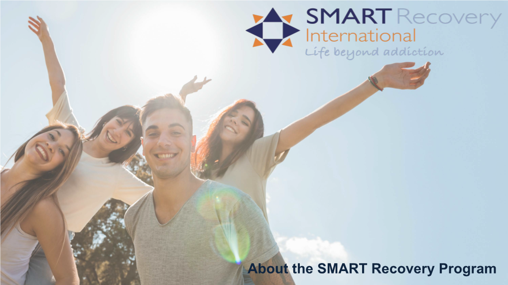 About the SMART Recovery Program What Is SMART Recovery?