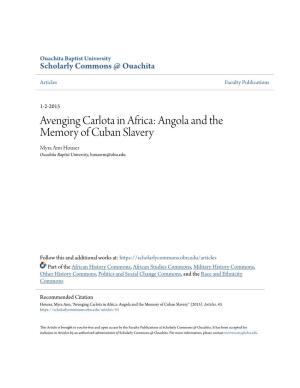 Avenging Carlota in Africa: Angola and the Memory of Cuban Slavery Myra Ann Houser Ouachita Baptist University, Houserm@Obu.Edu