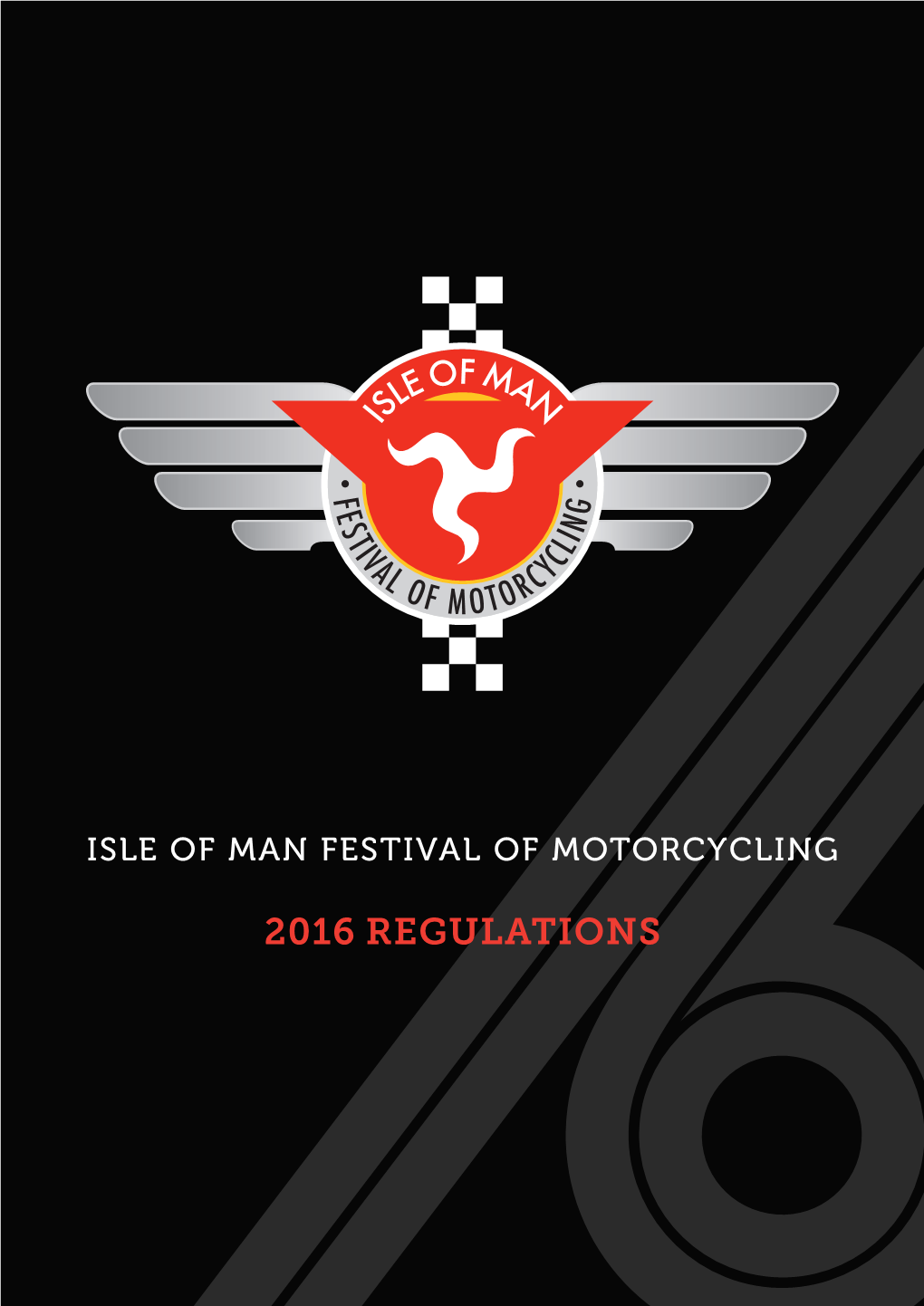 2016 REGULATIONS Contents Contents Isle of Man Festival of Motorcycling 2016 Regulations