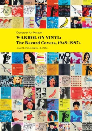 WARHOL on VINYL: the Record Covers, 1949–1987+ June 21, 2014–March 15, 2015 WARHOL on VINYL: the Record Covers, 1949–1987+