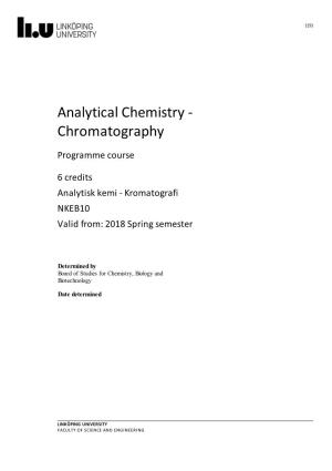 Chromatography Programme Course 6 Credits Analytisk Kemi - Kromatografi NKEB10 Valid From: 2018 Spring Semester