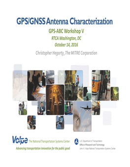GPS/GNSS Antenna Characterization GPS‐ABC Workshop V RTCA Washington, DC October 14, 2016 Christopher Hegarty, the MITRE Corporation