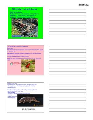 40 Notes: Amphibians Table of Contents: Section 1 Origin and Evolution of Amphibians Section 2 Characteristics of Amphibians Section 3 Reproduction in Amphibians