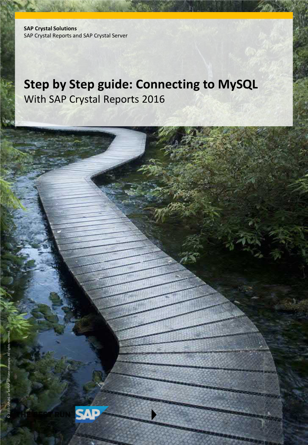 Step by Step Guide: Connecting to Mysql with SAP Crystal Reports 2016 © 2019 SAP AG Or an SAP SAP Allag Or Rightsaffiliate© Company