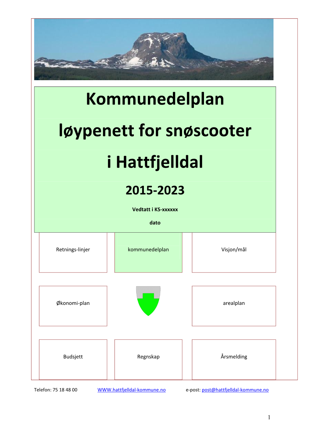 Kommunedelplan Løypenett for Snøscooter I Hattfjelldal 2015-2023 Vedtatt I KS-Xxxxxx Dato