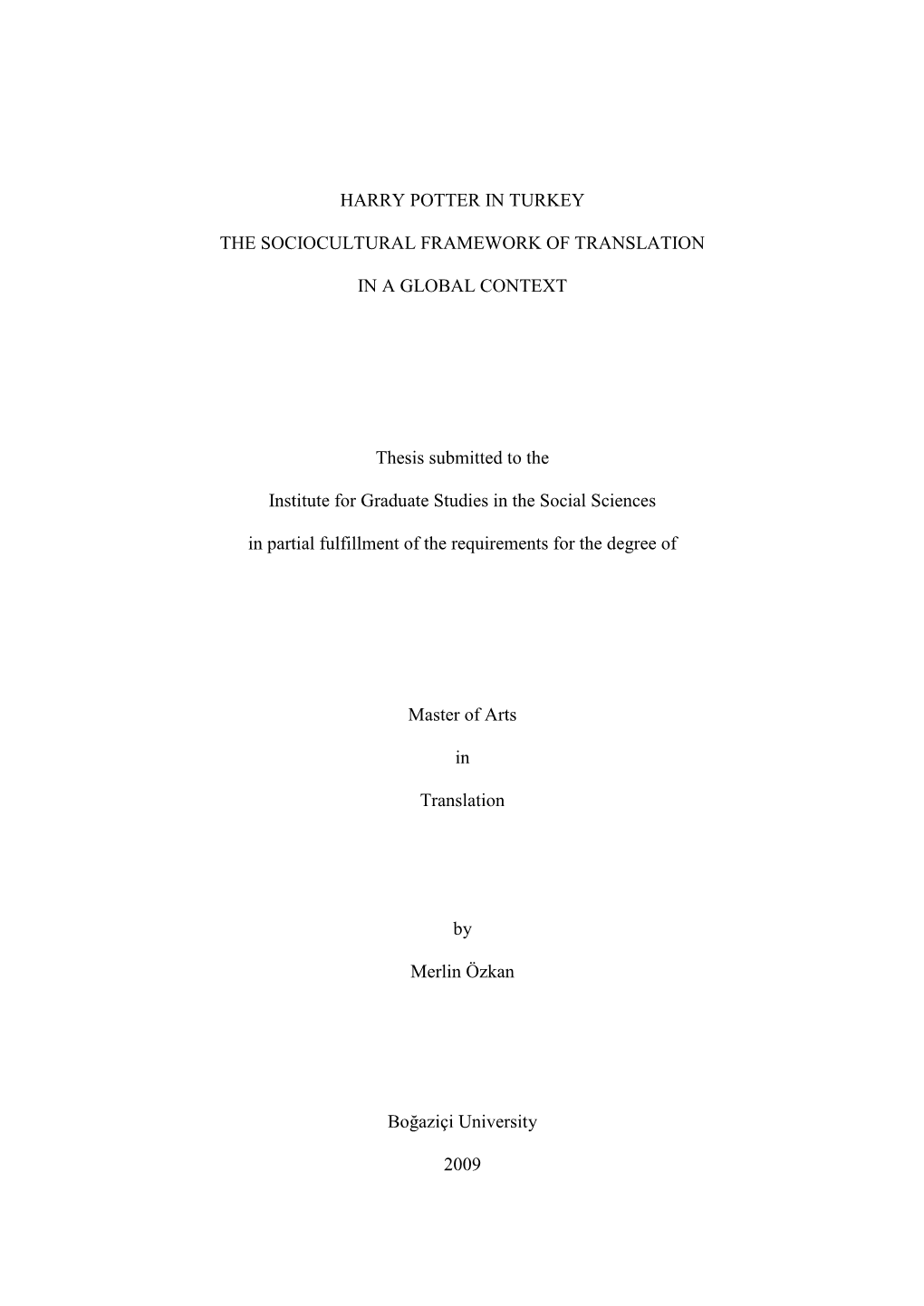 HARRY POTTER in TURKEY the SOCIOCULTURAL FRAMEWORK of TRANSLATION in a GLOBAL CONTEXT Thesis Submitted to the Institute For