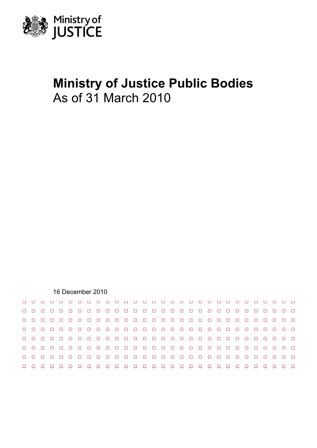 Ministry of Justice Public Bodies 2010 Provides High-Level Information About Each of the Department’S Non-Departmental Public Bodies (Ndpbs)