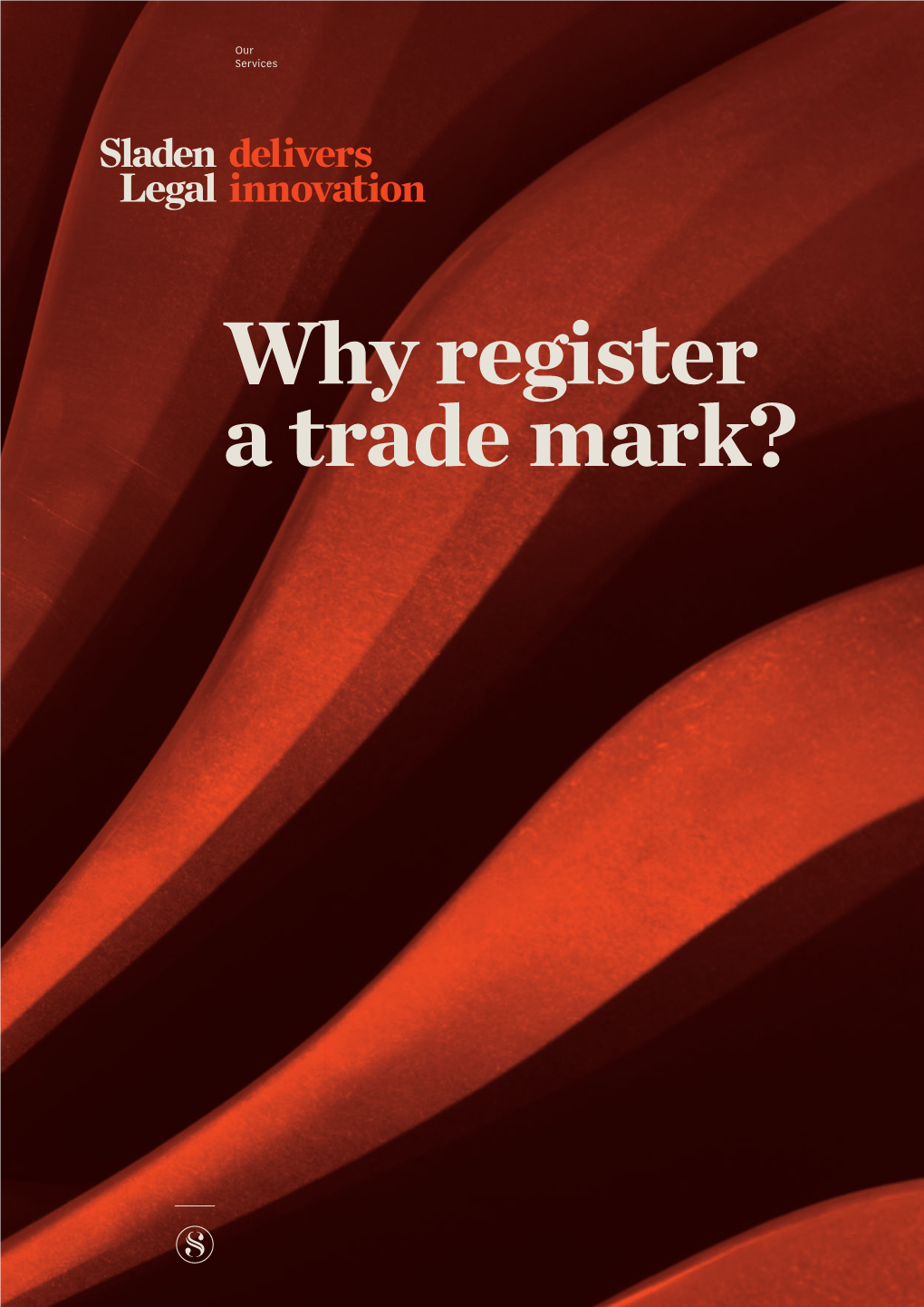 Why Register a Trade Mark? Do Not Go Where the Path May Lead, Go Instead Where There Is No Path and Leave a Trail