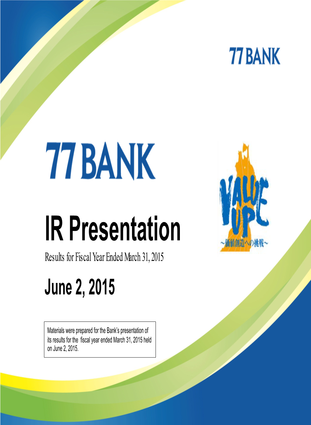 IR Presentation Results for Fiscal Year Ended March 31, 2015 June 2, 2015