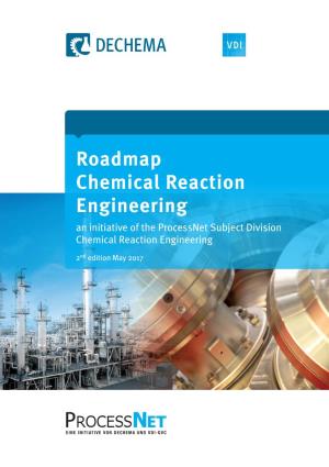 Roadmap Chemical Reaction Engineering an Initiative of the Processnet Subject Division Chemical Reaction Engineering