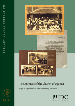 The Archives of the Church of Uganda the Archives of the Church of Uganda Where to Order Kept at Uganda Christian University, Mukono BRILL P.O