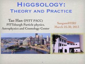 Sangam@HRI March 25-30, 2013 Tao Han (PITT PACC) Pittsburgh