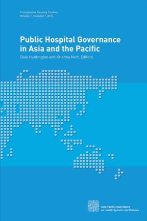 Public Hospital Governance in Asia and the Pacific Dale Huntington and Krishna Hort, Editors