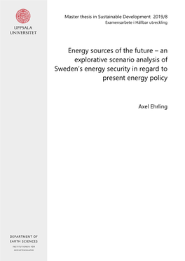 Energy Sources of the Future – an Explorative Scenario Analysis of Sweden’S Energy Security in Regard to Present Energy Policy