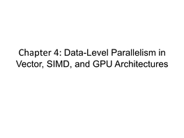 Chapter 4: Data-Level Parallelism in Vector, SIMD, and GPU Architectures Introduction