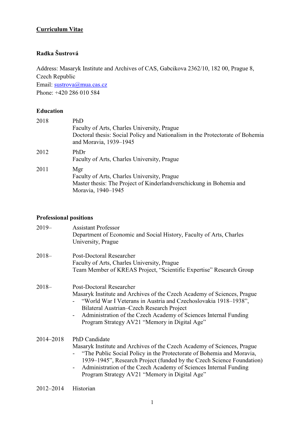 Curriculum Vitae Radka Šustrová Address: Masaryk Institute and Archives of CAS, Gabcikova 2362/10, 182 00, Prague 8, Czech