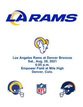 Los Angeles Rams at Denver Broncos Sat., Aug. 28, 2021 6:05 P.M. Empower Field at Mile High Denver, Colo