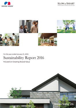 Sustainability Report 2016 for the Year Ended January 31, 2016 SEKISUI HOUSE, LTD