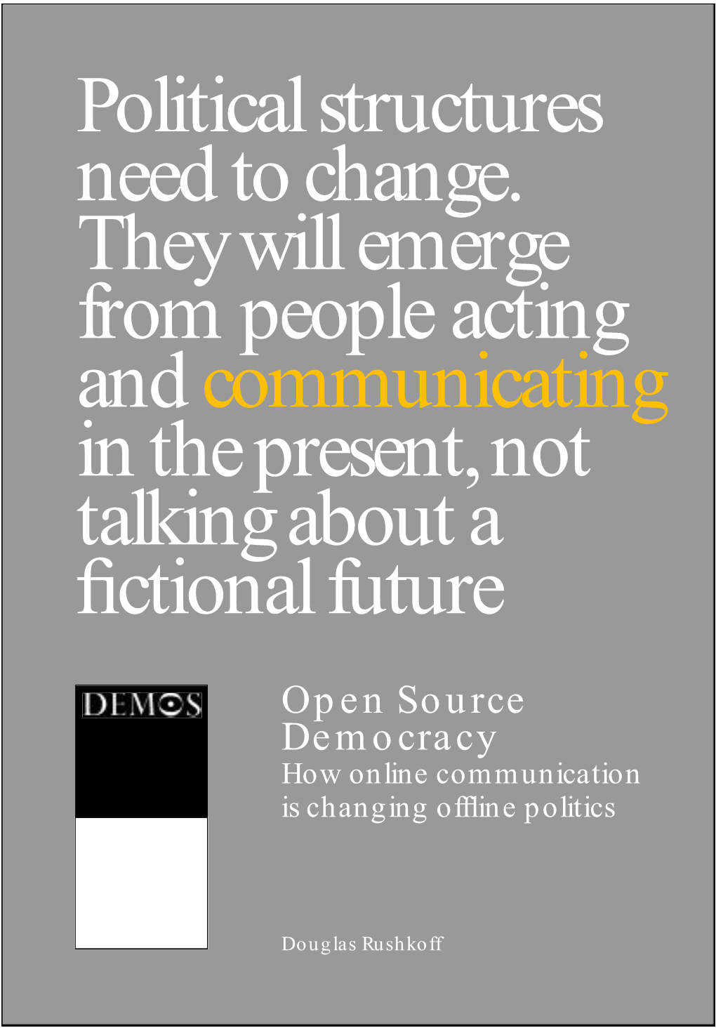 Open Source Democracy How Online Com M U N I C Ation Is Changing Ofﬂine Pol I T I C S