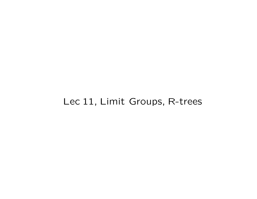 Lec 11, Limit Groups, R-Trees