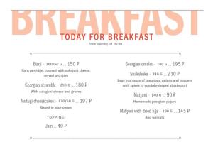 TODAY for BREAKFAST Breakfastfrom Opening Till 16:00