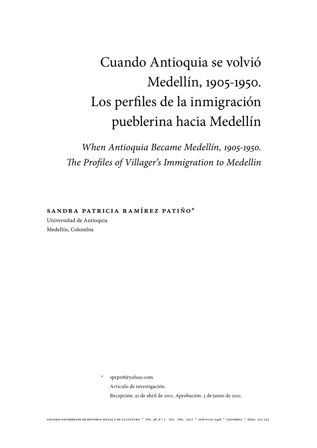 Cuando Antioquia Se Volvió Medellín, 1905-1950. Los Perfiles De La Inmigración Pueblerina Hacia Medellín