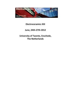 Electroceramics XIII June, 24Th-27Th 2012 University of Twente, Enschede, the Netherlands