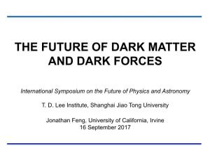 The Future of Dark Matter and Dark Forces