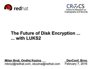 The Future of Disk Encryption ...With LUKS2