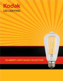 Filament Light Bulbs Collection 5W 7.5W Item# 67000 Item # 67001 Item# 67000-Ul Item # 67001-Ul 4 Filaments 6 Filaments Very Warm White Very Warm White