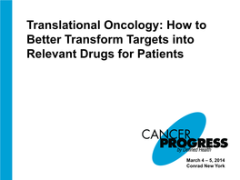 Translational Oncology: How to Better Transform Targets Into Relevant Drugs for Patients