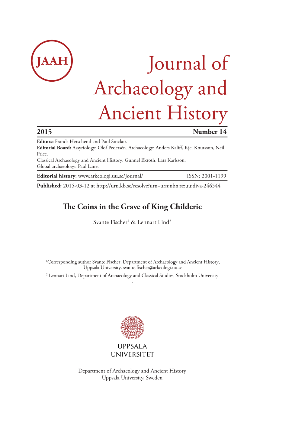 Journal of Archaeology and Ancient History 2015 Number 14 Editors: Frands Herschend and Paul Sinclair