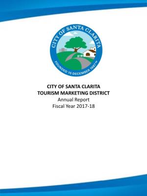 CITY of SANTA CLARITA TOURISM MARKETING DISTRICT Annual Report Fiscal Year 2017-18