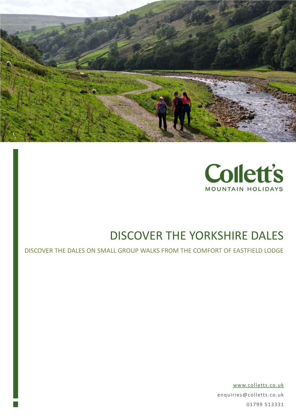 Discover the Yorkshire Dales Discover the Dales on Small Group Walks from the Comfort of Eastfield Lodge