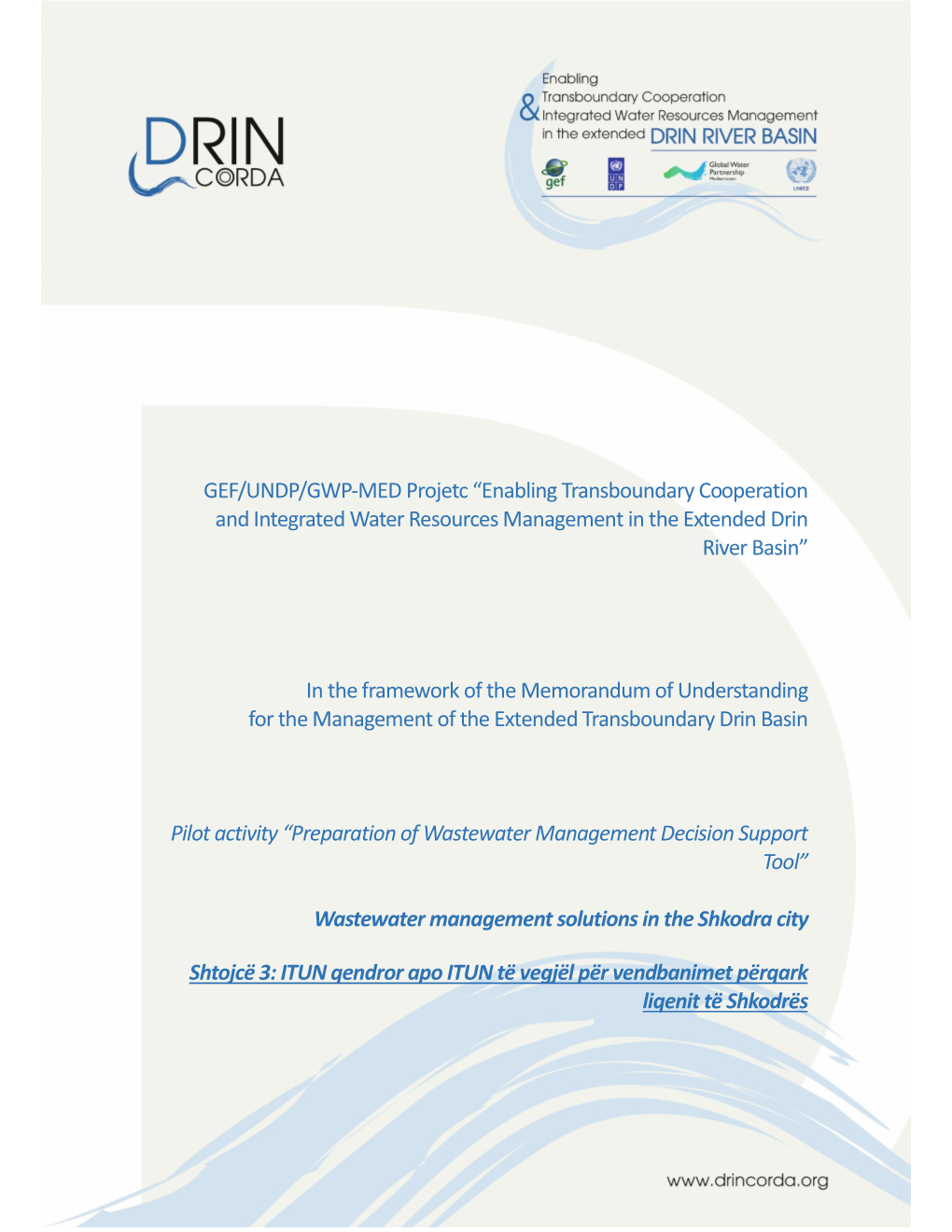 GEF/UNDP/GWP-MED Projetc “Enabling Transboundary Cooperation and Integrated Water Resources Management in the Extended Drin River Basin”