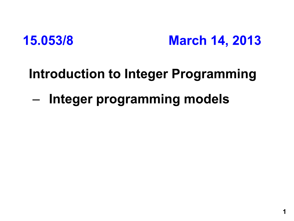 Introduction to Integer Programming – Integer Programming Models