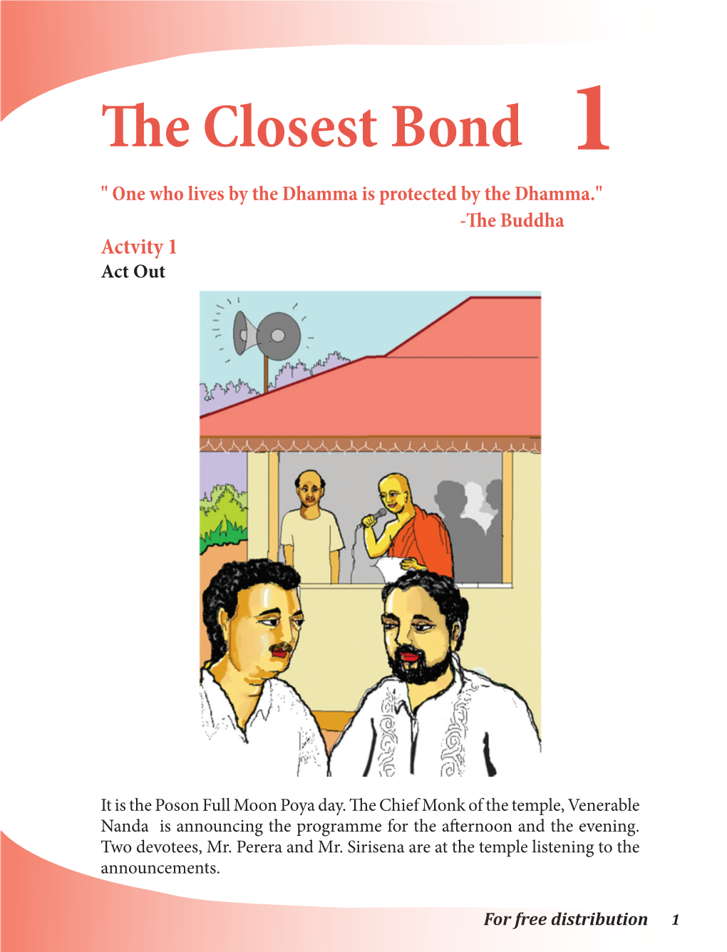 The Closest Bond 1 " One Who Lives by the Dhamma Is Protected by the Dhamma." -The Buddha Actvity 1 Act Out