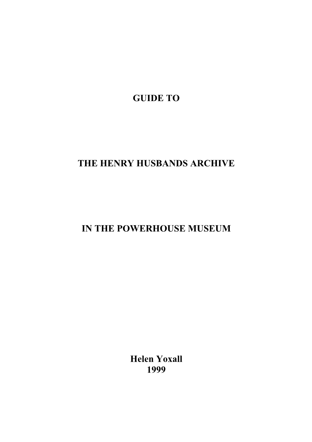 GUIDE to the HENRY HUSBANDS ARCHIVE in the POWERHOUSE MUSEUM Helen Yoxall 1999