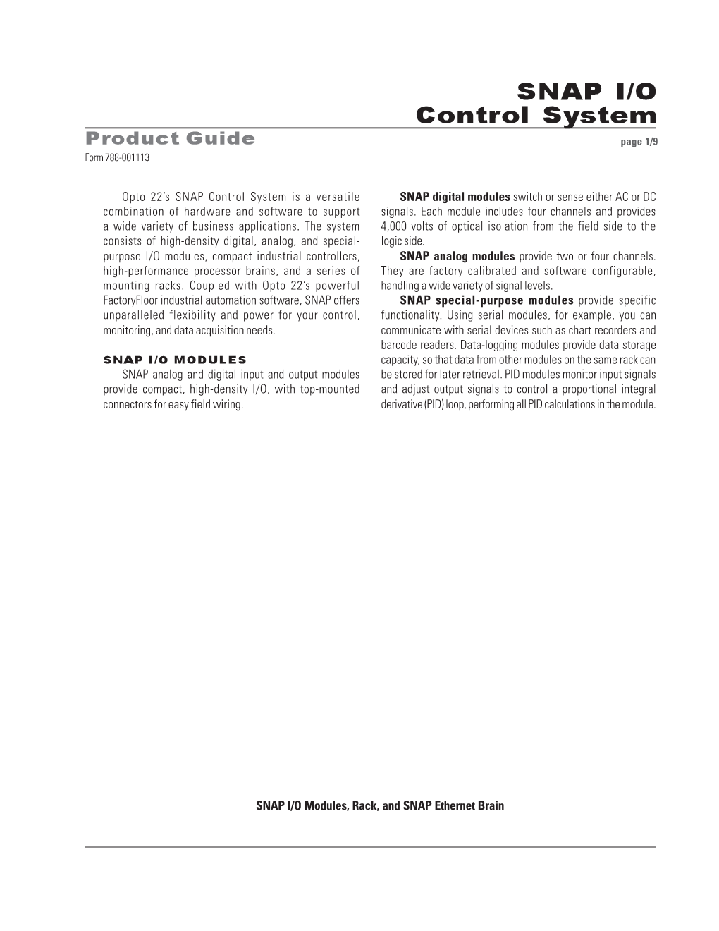 Opto 22’S SNAP Control System Is a Versatile SNAP Digital Modules Switch Or Sense Either AC Or DC Combination of Hardware and Software to Support Signals