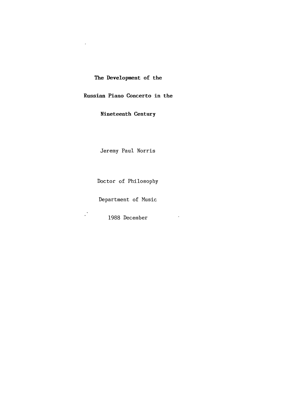 The Development of the Russian Piano Concerto in the Nineteenth Century Jeremy Paul Norris Doctor of Philosophy Department of Mu