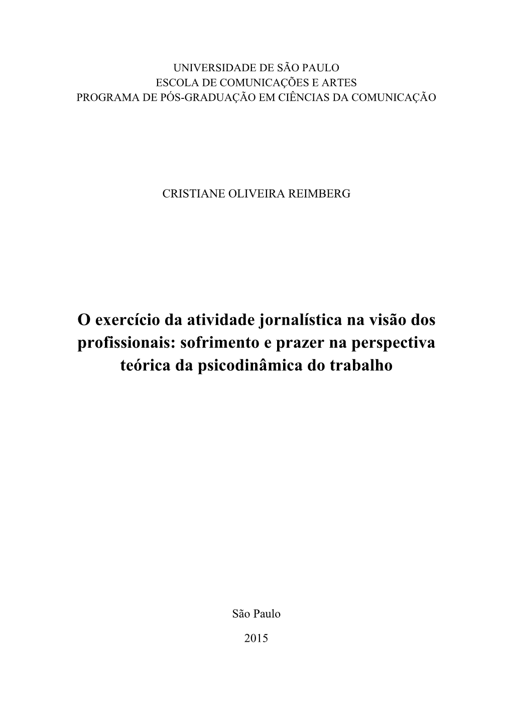 O Exercício Da Atividade Jornalística Na Visão Dos Profissionais: Sofrimento E Prazer Na Perspectiva Teórica Da Psicodinâmica Do Trabalho