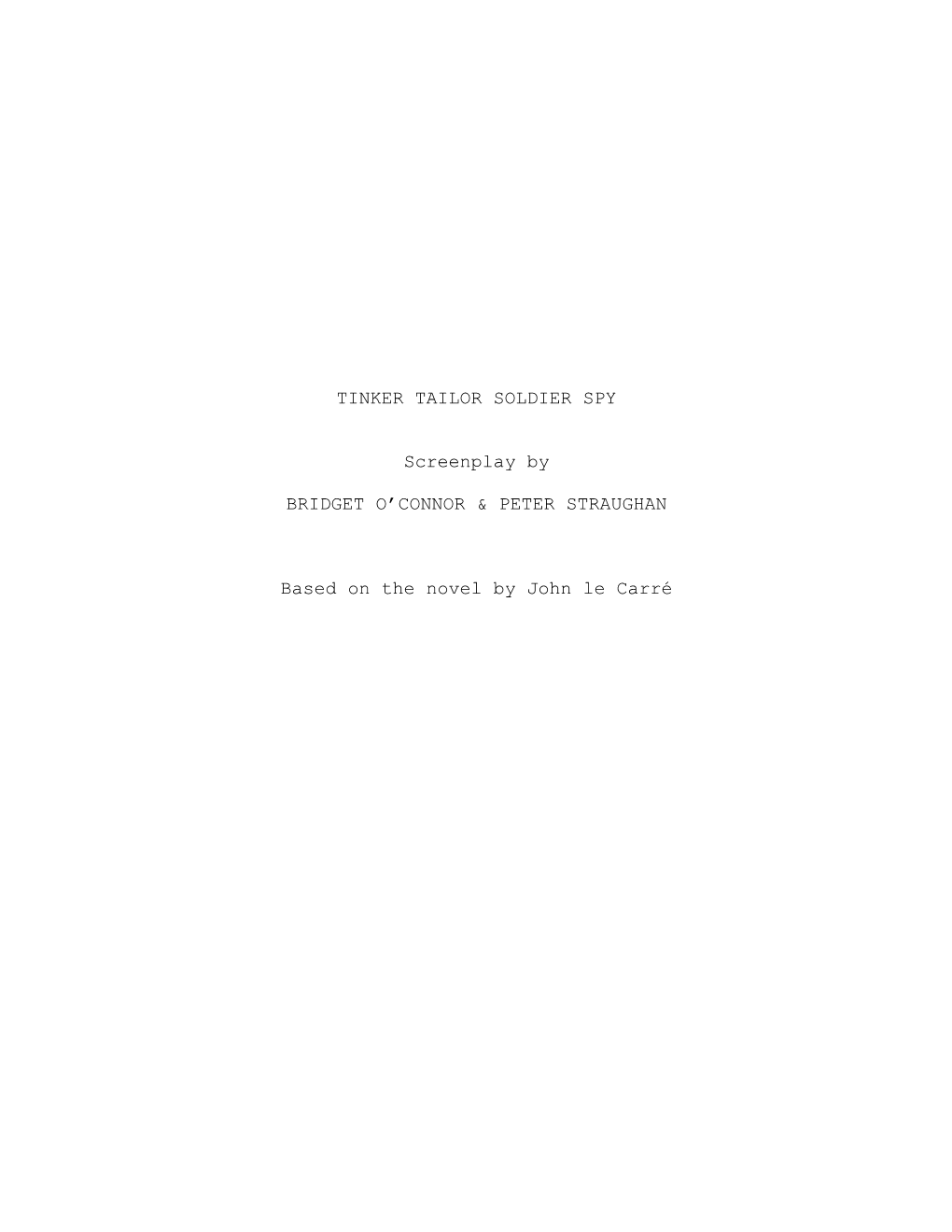 TINKER TAILOR SOLDIER SPY Screenplay by BRIDGET O