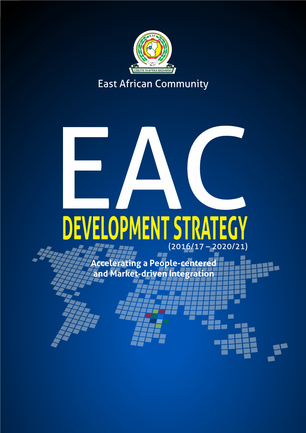 DEVELOPMENT STRATEGY (2016/17 – 2020/21) Accelerating a People-Centered and Market-Driven Integration Foreword