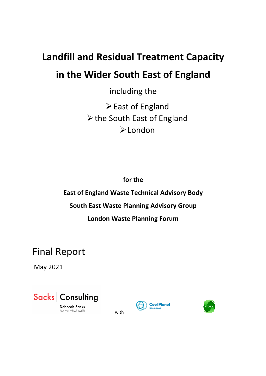 Landfill and Residual Treatment Capacity in the Wider South East of England Including the ➢ East of England ➢ the South East of England ➢ London