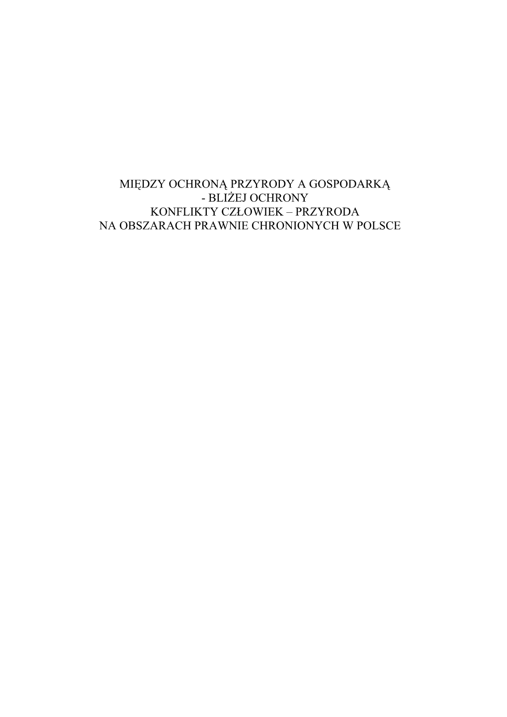Między Ochroną Przyrody a Gospodarką - Bliżej Ochrony Konflikty Człowiek – Przyroda Na Obszarach Prawnie Chronionych W Polsce