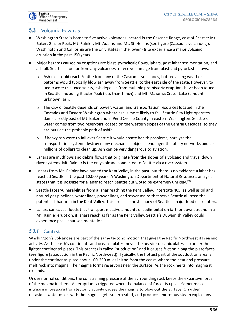 Volcanic Hazards • Washington State Is Home to Five Active Volcanoes Located in the Cascade Range, East of Seattle: Mt